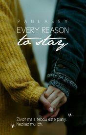 every reason to stay